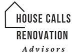 House Calls Renovations Advisors